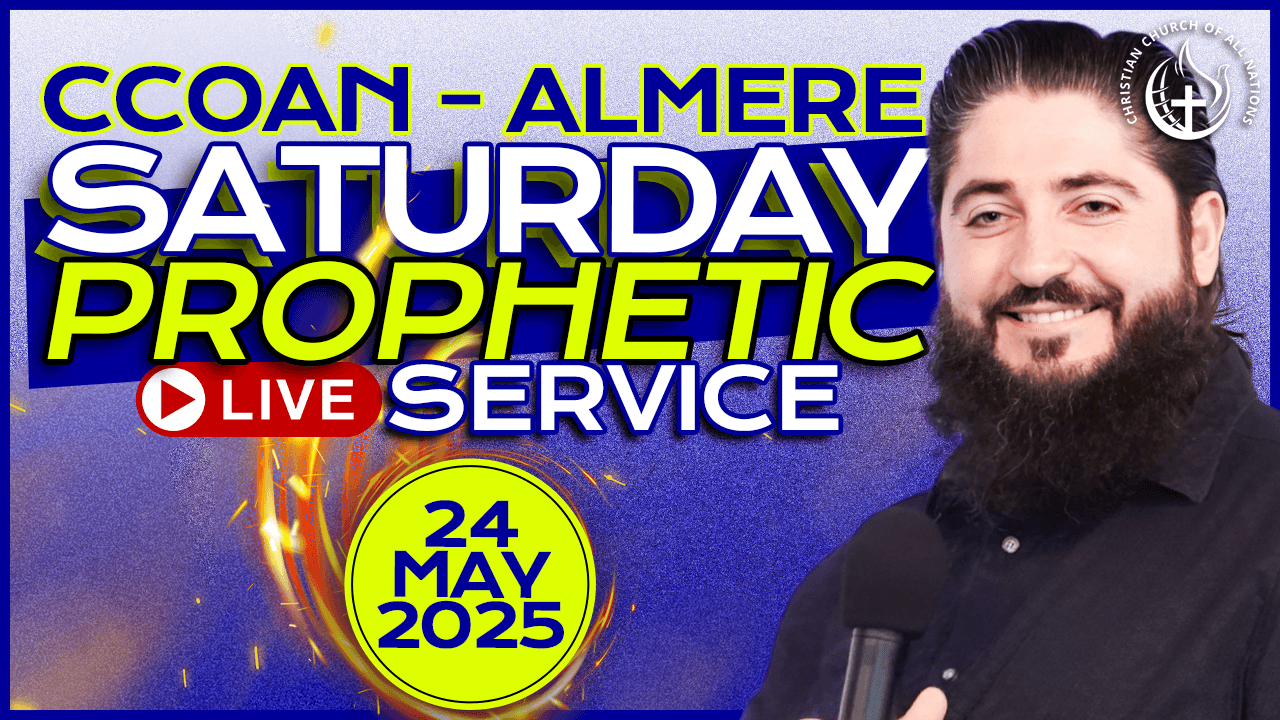 CCOAN – ALMERE SATURDAY PROPHETIC SERVICE 24/05/2025 | LIVE BROADCAST